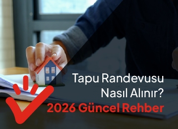 Tapu Randevusu Nasıl Alınır? 2026 Güncel Rehber